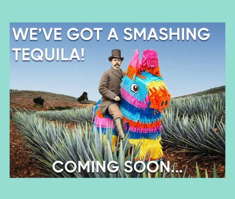 We’ve got a Smashing Tequila coming